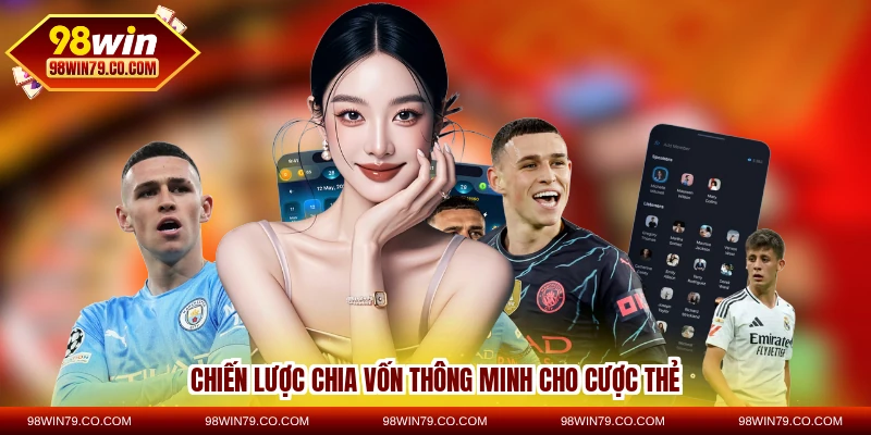 Chiến lược chia vốn thông minh cho cược thẻ