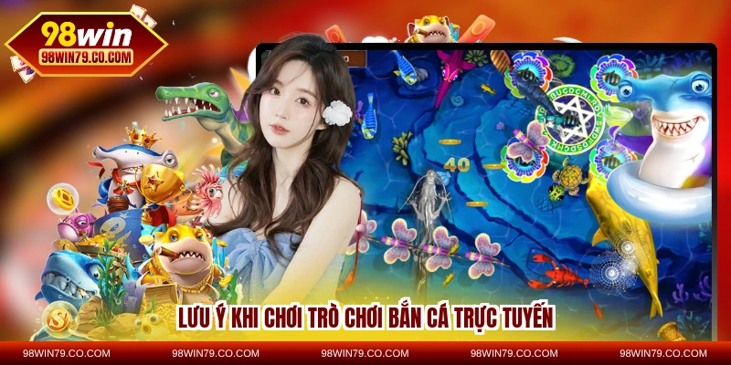 Lưu ý khi chơi trò chơi bắn cá trực tuyến